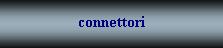 connettori